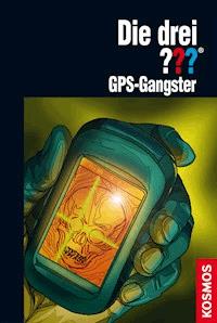 Die drei ??? GPS-Gangster (drei Fragezeichen) - Marco Sonnleitner - E-Book