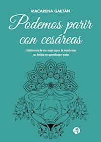 Podemos parir con cesáreas - Macarena Gaetán - E-Book