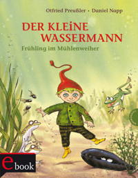 Der kleine Wassermann: Frühling im Mühlenweiher - Otfried Preußler - E-Book