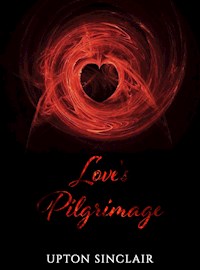Love's Pilgrimage - Upton Sinclair - kostenlos E-Book
