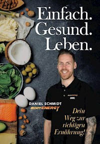 Einfach Gesund Leben - Daniel Schmidt - E-Book