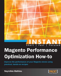 Instant Magento Performance Optimization How-to - Mathieu Nayrolles - E-Book