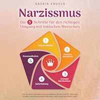 Narzissmus – Die 5 Schritte für den richtigen Umgang mit toxischen Menschen: Wie du dich vor emotionaler Manipulation schützt, dich aus toxischen Beziehungen befreist und selbstbestimmt lebst - Saskia Engels - Hörbuch