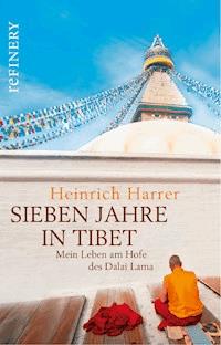 Sieben Jahre in Tibet - Mein Leben am Hofe des Dalai Lama - Heinrich Harrer - E-Book
