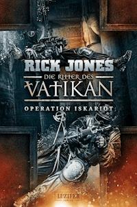 OPERATION ISKARIOT (Die Ritter des Vatikan 3) - Rick Jones - E-Book