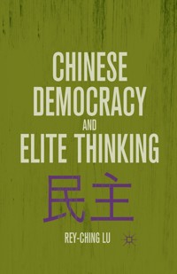 Chinese Democracy and Elite Thinking - R. Lu - E-Book