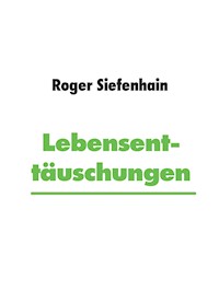 Lebensenttäuschungen - Roger Siefenhain - E-Book
