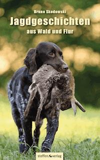 Jagdgeschichten aus Wald und Flur - Bruno Skodowski - E-Book