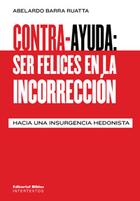 Contra-ayuda: ser felices en la incorrección - Abelardo Barra Ruatta - E-Book
