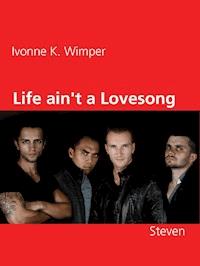 Life ain't a Lovesong - Ivonne K. Wimper - E-Book