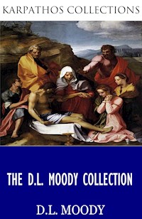 The D.L. Moody Collection - D. L. Moody - E-Book