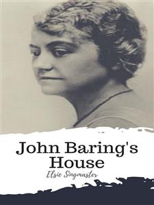 John Baring's House - Elsie Singmaster - E-Book