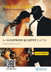 Saxophone Quartet satb "Por una cabeza" (set of parts) - Carlos Gardel - E-Book