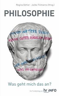 Philosophie - Was geht mich das an? - Regina Oehler - E-Book