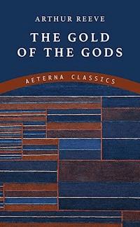 The Gold of the Gods - Arthur Reeve - E-Book