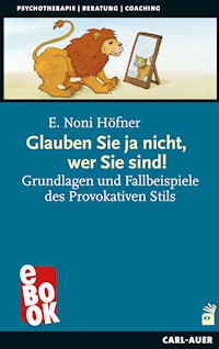 Glauben Sie ja nicht, wer Sie sind! - E. Noni Höfner - E-Book