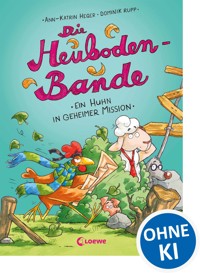 Die Heuboden-Bande - (Band 3) Ein Huhn in geheimer Mission - Ann-Katrin Heger - E-Book