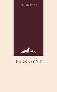 Peer Gynt - Henrik Ibsen - E-Book