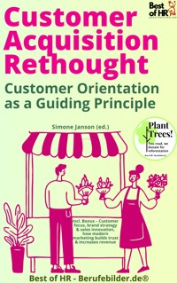 Customer Acquisition Rethought – Customer Orientation as a Guiding Principle - Simone Janson - E-Book