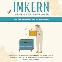 Imkern lernen für Anfänger - Von der Bienenhaltung bis zum Honig: Wie Sie die Grundlagen des Imkerns leicht erlernen, Bienen halten und im Handumdrehen Ihren eigenen Honig produzieren - Sabine Graß - Hörbuch