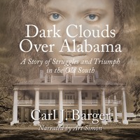 Dark Clouds Over Alabama (Unabridged) - Carl J. Barger - Hörbuch