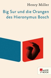 Big Sur und die Orangen des Hieronymus Bosch - Henry Miller - E-Book