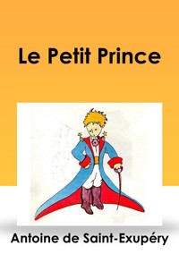 Le Petit Prince - Antoine De Saint-Exupéry - E-Book