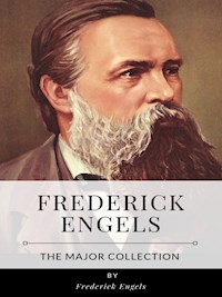 Frederick Engels – The Major Collection - Frederick Engels - E-Book