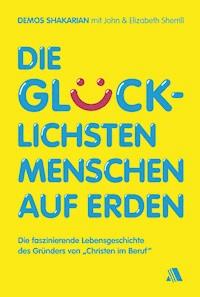Die glücklichsten Menschen auf Erden - Demos Shakarian - E-Book