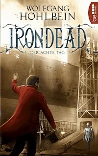 Irondead - Der achte Tag - Wolfgang Hohlbein - E-Book