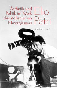 Ästhetik und Politik im Werk des italienischen Filmregisseurs Elio Petri - Simon  Lang - E-Book