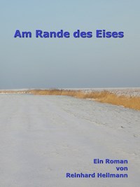 Am Rande des Eises - Reinhard Heilmann - E-Book