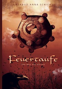 Feuertaufe - Irmtraud Anna Schicker - E-Book