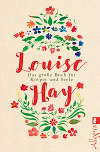Das große Buch für Körper und Seele - Louise Hay - E-Book