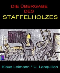 Die Übergabe des Staffelholzes - U. Lanquillon - E-Book