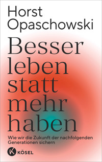 Besser leben statt mehr haben - Horst Opaschowski - E-Book