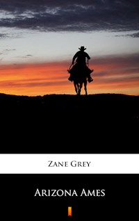 Arizona Ames - Zane Grey - E-Book