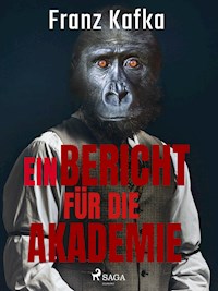 Ein Bericht für die Akademie - Franz Kafka - E-Book