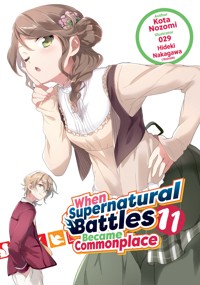 When Supernatural Battles Became Commonplace: Volume 11 - Kota Nozomi - E-Book