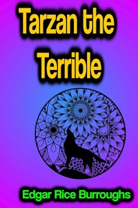 Tarzan the Terrible - Edgar Rice Burroughs - E-Book