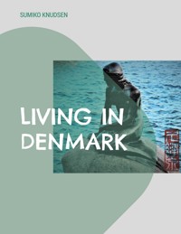 Living in Denmark - Sumiko Knudsen - E-Book