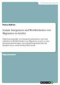 Soziale Integration und Wohlbefinden von Migranten in Görlitz - Petra Bühler - E-Book