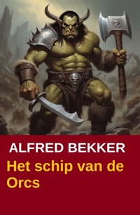 Het schip van de Orcs - Alfred Bekker - E-Book
