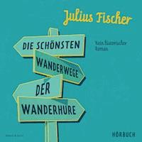 Die schönsten Wanderwege der Wanderhure - Julius Fischer - Hörbuch