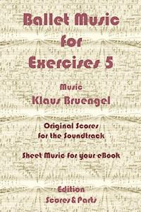 Ballet Music for Exercises 5 - Klaus Bruengel - E-Book