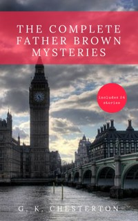 The Complete Father Brown Mysteries - G. K. Chesterton - E-Book