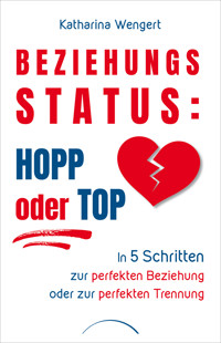 Beziehungsstatus: Hopp oder top - Katharina Wengert - E-Book