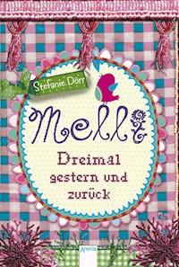 Melli. Dreimal gestern und zurück - Stefanie Dörr - E-Book