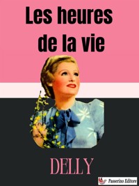 Les heures de la vie - Delly - E-Book
