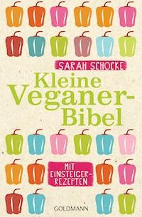 Kleine Veganer-Bibel - Sarah Schocke - E-Book
